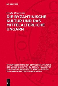 bokomslag Die Byzantinische Kultur Und Das Mittelalterliche Ungarn