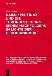 bokomslag Kaiser Pertinax Und Die Thronbesteigung Seines Nachfolgers Im Lichte Der Herodiankritik: Nebst Einem Anhang: Herodian Und Der Sturz Plautians