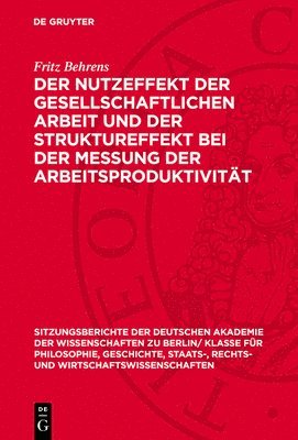 bokomslag Der Nutzeffekt Der Gesellschaftlichen Arbeit Und Der Struktureffekt Bei Der Messung Der Arbeitsproduktivität: Eine Dogmenhistorische Und Theoretische