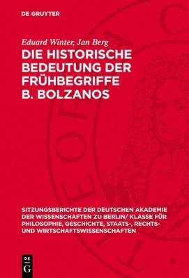 Eduard Winter, Jan Berg - Die Historische Bedeutung Der Frühbegriffe B. Bolzanos, Inbunden