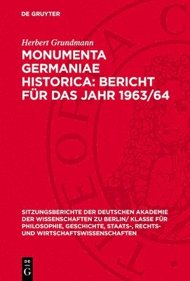 Herbert Grundmann - Monumenta Germaniae Historica: Bericht Für Das Jahr 1963/64, Inbunden