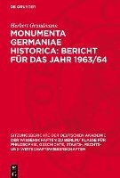 Monumenta Germaniae Historica: Bericht Für Das Jahr 1963/64 1