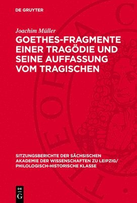 Joachim Müller - Goethes-Fragmente Einer Tragödie Und Seine Auffassung Vom Tragischen, Inbunden