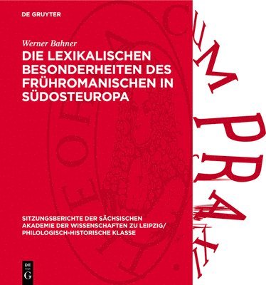 Werner Bahner - Die Lexikalischen Besonderheiten Des Frühromanischen in Südosteuropa, Inbunden