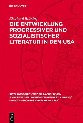 bokomslag Die Entwicklung Progressiver Und Sozialistischer Literatur in Den USA: Fortschrittliche Schriftstellerorganisationen Und Ihr Einfluß Auf Den Nationale