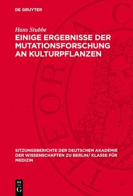 Hans Stubbe - Einige Ergebnisse Der Mutationsforschung an Kulturpflanzen, Inbunden