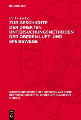 Carl V. Eicken - Zur Geschichte Der Direkten Untersuchungsmethoden Der Oberen Luft- Und Speisewege, Inbunden