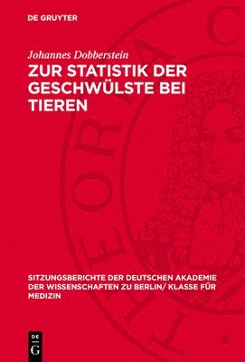 Johannes Dobberstein - Zur Statistik Der Geschwülste Bei Tieren, Inbunden
