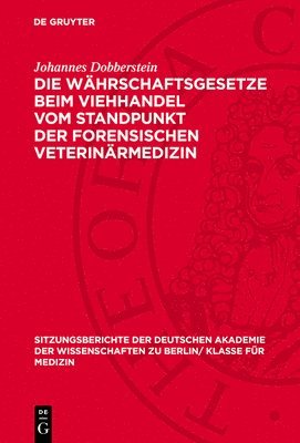 Johannes Dobberstein - Die Währschaftsgesetze Beim Viehhandel Vom Standpunkt Der Forensischen Veterinärmedizin, Inbunden