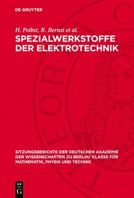 Spezialwerkstoffe Der Elektrotechnik: Werkstoffe Für Die Elektrotechnik; [Erweiterter Vortrag VOR Der Klasse Für Mathematik, Physik Und Technik Am 6. 1