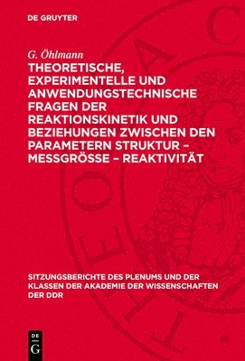 W Schirmer, K Altenburg, H Kriegsmann, G Öhlmann - Theoretische, Experimentelle Und Anwendungstechnische Fragen Der Reaktionskinetik Und Beziehungen Zwischen Den Parametern Struktur - Meßgröße - Reaktivität, Inbunden