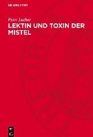 bokomslag Lektin Und Toxin Der Mistel: Aberglaube Und Moderne Forschung