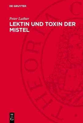 Lektin Und Toxin Der Mistel: Aberglaube Und Moderne Forschung 1