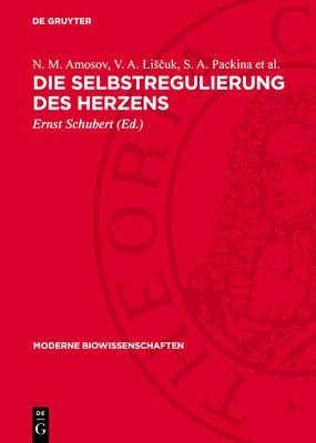 N M Amosov, V A Lisčuk, S A Packina Et Al, Ernst Schubert - Die Selbstregulierung Des Herzens, Inbunden