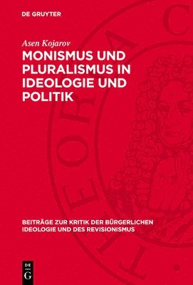 Asen Kojarov - Monismus Und Pluralismus in Ideologie Und Politik, Inbunden