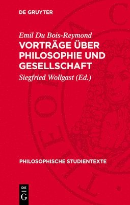Emil Du Bois-Reymond, Siegfried Wollgast - Vorträge Über Philosophie Und Gesellschaft, Inbunden