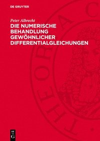 bokomslag Die Numerische Behandlung Gewöhnlicher Differentialgleichungen: Eine Einführung Unter Besonderer Berücksichtigung Zyklischer Verfahren