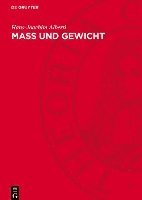 bokomslag Mass Und Gewicht: Geschichtliche Und Tabellarische Darstellungen Von Den Anfängen Bis Zur Gegenwart