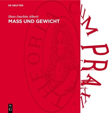 bokomslag Mass Und Gewicht: Geschichtliche Und Tabellarische Darstellungen Von Den Anfängen Bis Zur Gegenwart