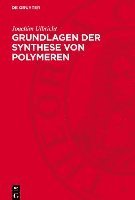 bokomslag Grundlagen Der Synthese Von Polymeren