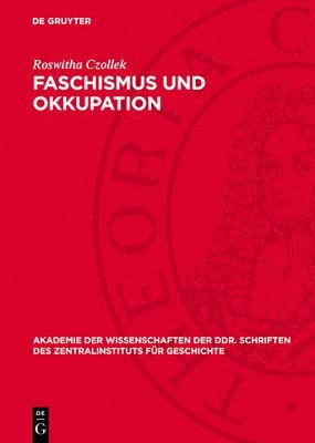 Roswitha Czollek - Faschismus Und Okkupation: Wirtschaftspolitische Zielsetzung Und PRAXIS Des Faschistischen Deutschen Besatzungsregimes in Den Baltischen Sowjetrepubli, Inbunden