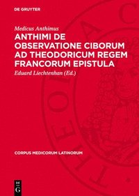 bokomslag Anthimi de Observatione Ciborum AD Theodoricum Regem Francorum Epistula