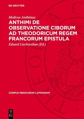 Anthimi de Observatione Ciborum AD Theodoricum Regem Francorum Epistula 1