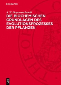 bokomslag Die Biochemischen Grundlagen Des Evolutionsprozesses Der Pflanzen