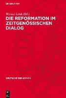bokomslag Die Reformation Im Zeitgenössischen Dialog: 12 Texte Aus Den Jahren 1520 Bis 1525