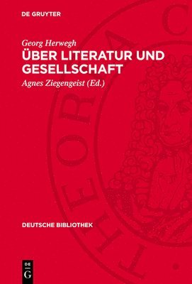 Georg Herwegh, Agnes Ziegengeist - Über Literatur Und Gesellschaft: (1837-1841), Inbunden