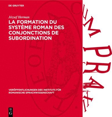 József Herman - La Formation Du Système Roman Des Conjonctions de Subordination, Inbunden