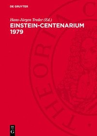 bokomslag Einstein-Centenarium 1979: Ansprachen Und Vorträge Auf Der Festveranstaltung Des Einstein-Komitees Der DDR Bei Der Akademie Der Wissenschaften Der DDR