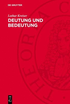 Deutung Und Bedeutung: Zur Logischen Semantik Philosophischer Terminologie 1