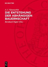 bokomslag Die Entstehung Der Abhängigen Bauernschaft: ALS Klasse Der Frühfeudalen Gesellschaft in Westeuropa Vom 6. Bis 8. Jahrhundert