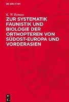 bokomslag Zur Systematik Faunistik Und Biologie Der Orthopteren Von Südost-Europa Und Vorderasien