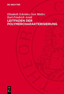 Elisabeth Schröder, Gert Müller, Karl-Friedrich Arndt - Leitfaden Der Polymercharakterisierung, Inbunden