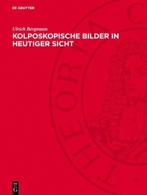 bokomslag Kolposkopische Bilder in Heutiger Sicht: Ein Atlas Für Die Gynäkologische PRAXIS