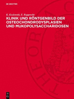 K. Kozlowski, E. Rupprecht - Klinik Und Röntgenbild Der Osteochondrodysplasien Und Mukopolysaccharidosen, Inbunden
