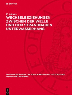 bokomslag Wechselbeziehungen Zwischen Der Welle Und Dem Strandnahen Unterwasserhang: Großmodellversuche Und Eine Neue Anschauung Über Das Sandriffproblem