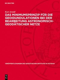 bokomslag Das Minimumsprinzip Für Die Geoidundulationen Bei Der Bearbeitung Astronomisch-Geodätischer Netze