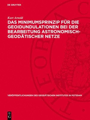 bokomslag Das Minimumsprinzip Für Die Geoidundulationen Bei Der Bearbeitung Astronomisch-Geodätischer Netze