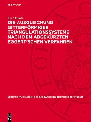 bokomslag Die Ausgleichung Gitterförmiger Triangulationssysteme Nach Dem Abgekürzten Eggert'schen Verfahren