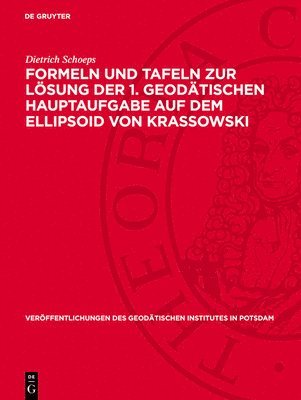 bokomslag Formeln Und Tafeln Zur Lösung Der 1. Geodätischen Hauptaufgabe Auf Dem Ellipsoid Von Krassowski