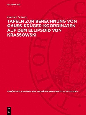 bokomslag Tafeln Zur Berechnung Von Gauss-Krüger-Koordinaten Auf Dem Ellipsoid Von Krassowski