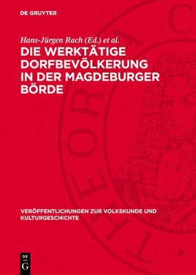 Hans-Jürgen Rach, Bernhard Weissel, Hainer Plaul - Die Werktätige Dorfbevölkerung in Der Magdeburger Börde, Inbunden
