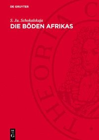 bokomslag Die Böden Afrikas: Die Bedingungen Der Bodenbildung Die Böden Und Ihre Klassifikation