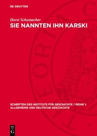 bokomslag Sie Nannten Ihn Karski: Das Revolutionäre Wirken Julian Marchlewskis in Der Deutschen Arbeiterbewegung 1896 Bis 1919