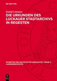 bokomslag Die Urkunden Des Luckauer Stadtarchivs in Regesten