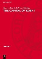 The Capital of Kush 1: Meroe Excavations 1965-1972 1