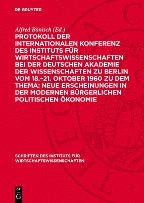 Alfred Bönisch - Protokoll Der Internationalen Konferenz Des Instituts Für Wirtschaftswissenschaften Bei Der Deutschen Akademie Der Wissenschaften Zu Berlin Vom 18.-21, Inbunden
